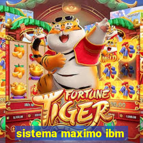 sistema maximo ibm